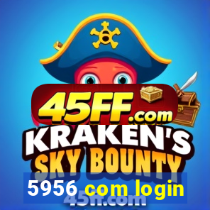 5956 com login